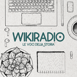 Wikiradio. Le voci della storia del 10/05/2024 - RaiPlay Sound